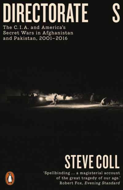 Directorates The Cia And Americas Secret Wars In Afghanistan An - Steve Coll