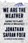 We Are the Weather - Jonathan Safran Foer