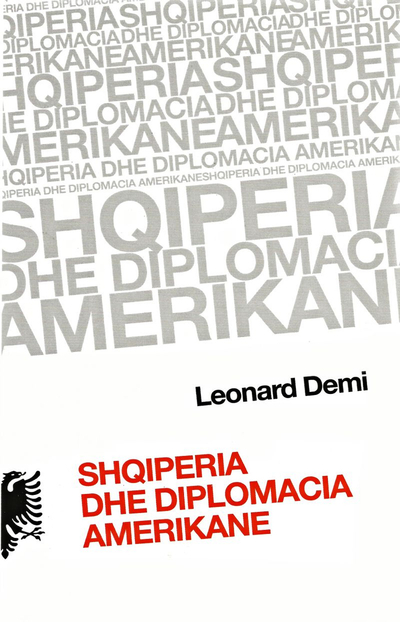Shqiperia Dhe Diplomacia Amerikane - Leonard Demi