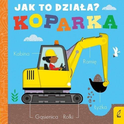Libër fëmijësh Wilga Jak To Działa Koparka, board book, me ilustrime, shumëngjyrësh