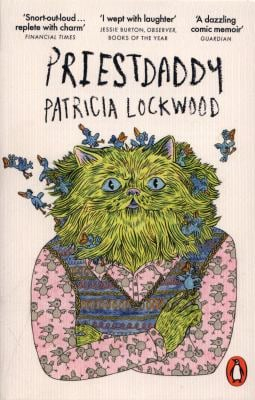 Priestdaddy a Memoir - Patricia Lockwood