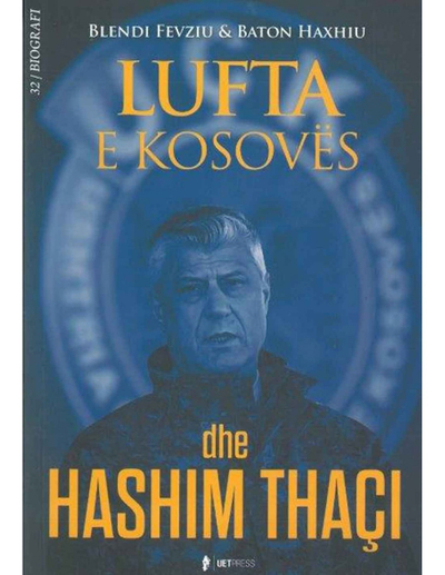 Lufta E Kosoves Dhe Hashim Thaci - Blendi Fevziu & Baton Haxhiu