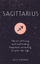 Sagittarius The Art Of Living Well And Finding Happiness - Sally Kirkman