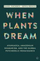 When Plants Dream Ayahuasca Amazonian Shamanism and the Global Psychedelic Renaissance - Daniel Pinchbeck