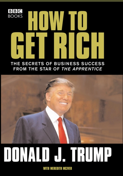 How To Get Rich - Donald Trump