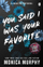You Said I Was Your Favourite - Monica Murphy