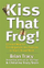 Kiss That Frog - Brian Tracy