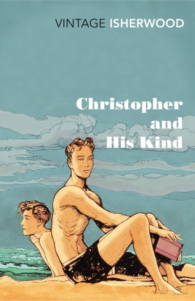 Christopher & His Kind - Christopher Isherwood