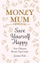 Money Mum Official Save Yourself Happy - Gemma Bird