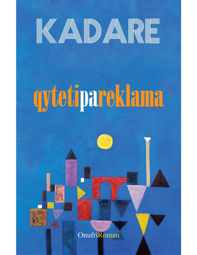 Qyteti Pa Reklama - Ismail Kadare