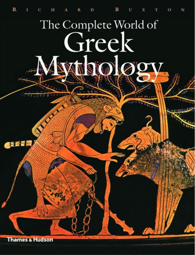 Complete World Of Greek Mythology - Richard Buxton