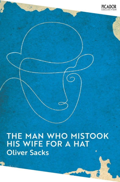 Man Who Mistook His Wife For A Hat - Oliver Sacks
