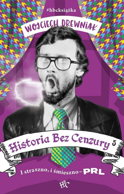 Libër historie nga Wojciech Drewniak, Historia Bez Cenzury 5, I straszno i śmieszno PRL