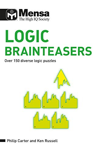Mensa B Logic Brainteasers Over 150 Diverse Logic Puzzles - Ken Russell philip J Carter
