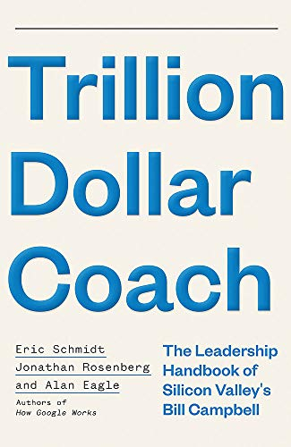 TRILLION DOLLAR COACH - ERICH SCHMIDT JONATHAN ROSENBERG