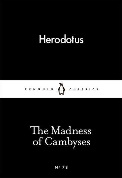 The Madness Of Cambyses - Herodotus
