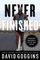 Never Finished: Unshackle Yo - David Goggins