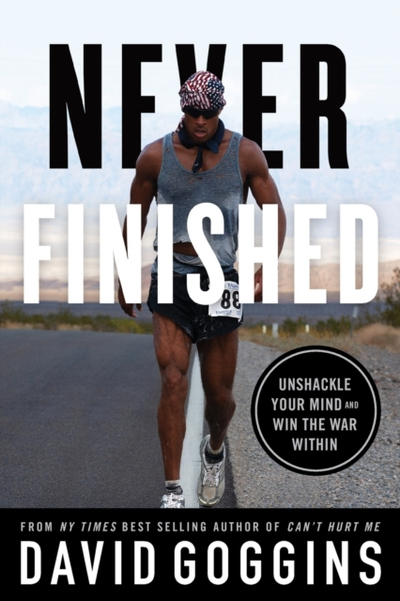 Never Finished: Unshackle Yo - David Goggins
