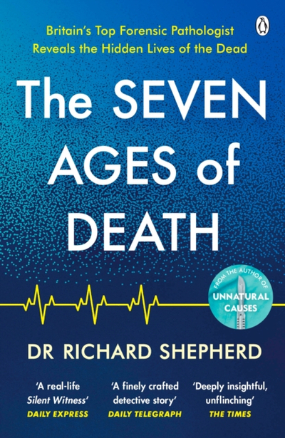 Seven Ages Of Death - Dr Richard Shepherd