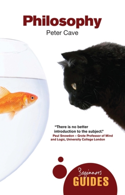 Philosophy A Beginners Guide - Peter Cave