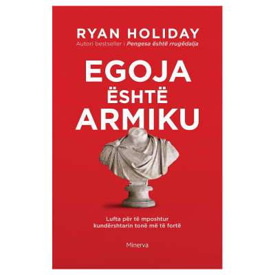 Egoja Eshte Armiku.. - Ryan Holiday