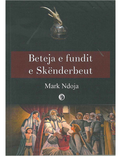 Beteja E Fundit E Skenderbeut - Mark Ndoja