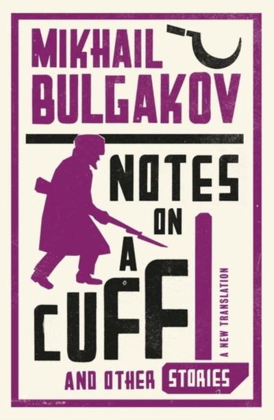 Notes On A Cuff And Other Stories - Mikhail Bulgakov