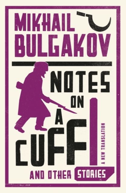 Notes On A Cuff And Other Stories - Mikhail Bulgakov