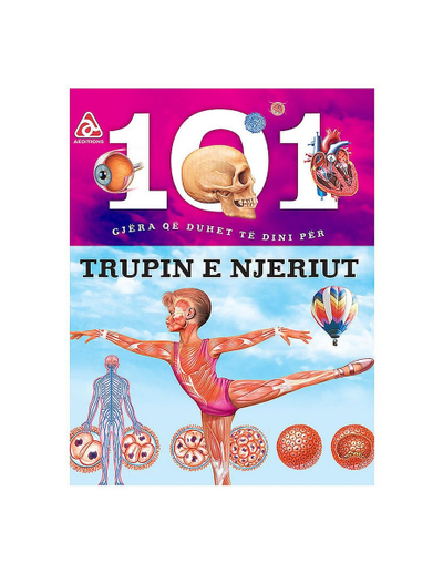 101 Gjera Qe Duhet Te Dini Per Trupin E Njeriut - Arba Editions