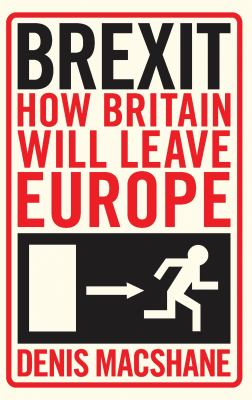 Brexit How Britain Will Leave Europe - Denis Macshane