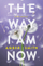 Way I Am Now -  Amber Smith