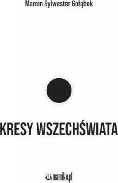 Libër Kresy of the Universe Marcin Sylwester Gołąbek, reflektime kozmologjike, letërsi simboliste