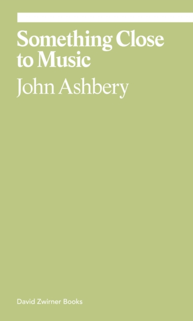 Something Close To Music - Ashbery, John, De La Torre, Monica