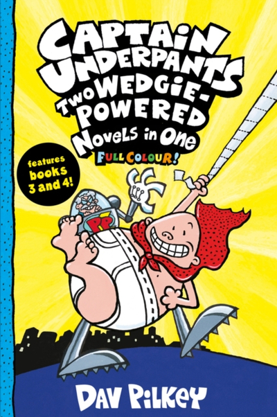 Captain Underpants Two Wedgie Powered - Dav Pilkey