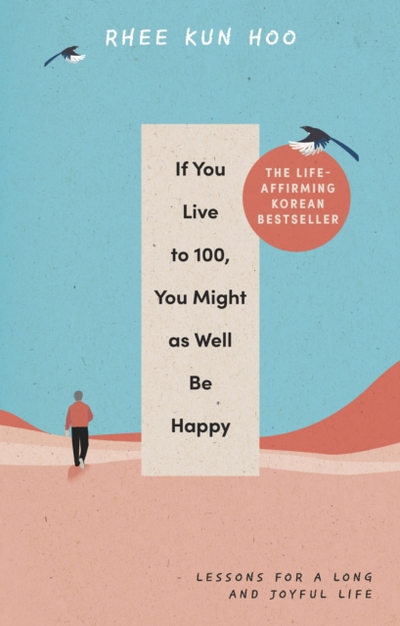 If You Live To 100 You Might  - Rhee Kun Hoo