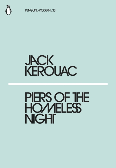 Piers Of The Homeless Night - Jack Kerouac