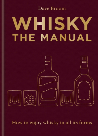 Whisky The Manual  - Dave Broom