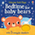 Bedtime For Baby Bears - Sam Taplin