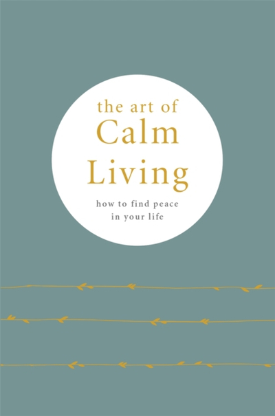 The Art Of Calm Living - Camille Knight