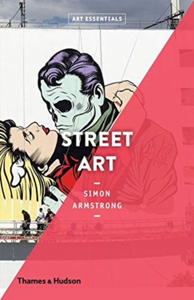 Street Art Art Essentials Simon Armstrong - Simon Armstrong