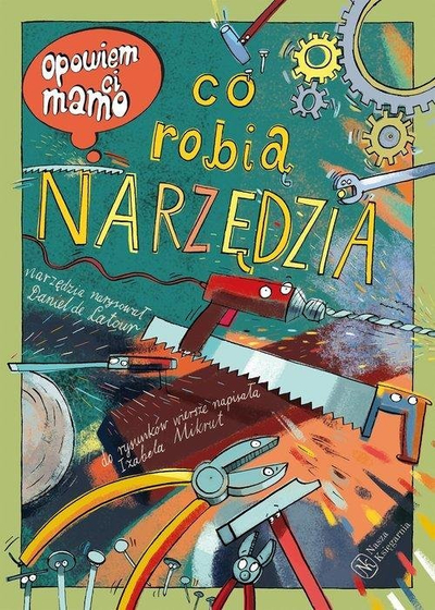 Книга за деца Ќе ти кажам мамо што прават алатките, илустрирана, на англиски
