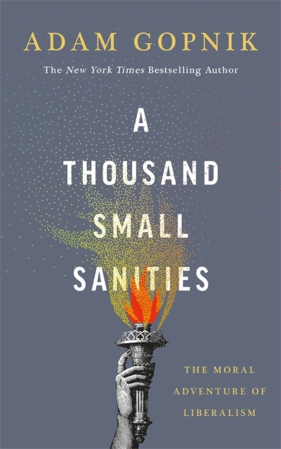 Thousand Small Sanities - Adam Gopnik