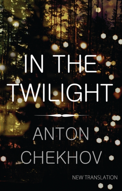 In The Twilight - Anton Chekhov