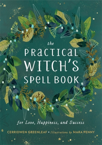 The Practical Witchs Spell Book - Cerridwen Greenleaf