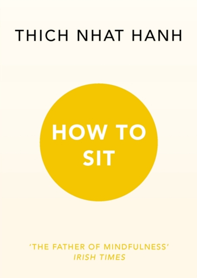 How To Sit - Thich Nhat Hanh