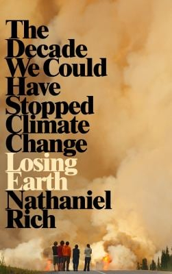 Losing Earth - Nathaniel Rich