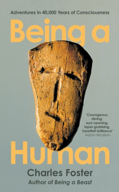 Being A Human Adventures In 40000 Years  - Charles, Foster