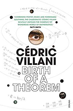 Birth of a Theorem a Mathematical Adventure - Cedric Villani