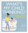 What S My Child Thinking Practical Child Psychology For Modern - Tanith Carey