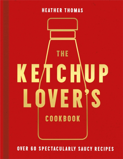 Ketchup Lovers Cookbook - Heather Thomas
